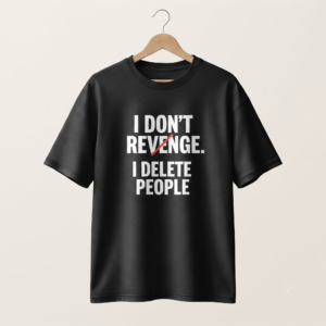 I Don't Take Revenge I Delete People Unisex Oversized T-Shirt crafted from 180 GSM 100% cotton with premium DTG printing, oversized fit, pre-shrunk fabric, and sizes XS–2XL.