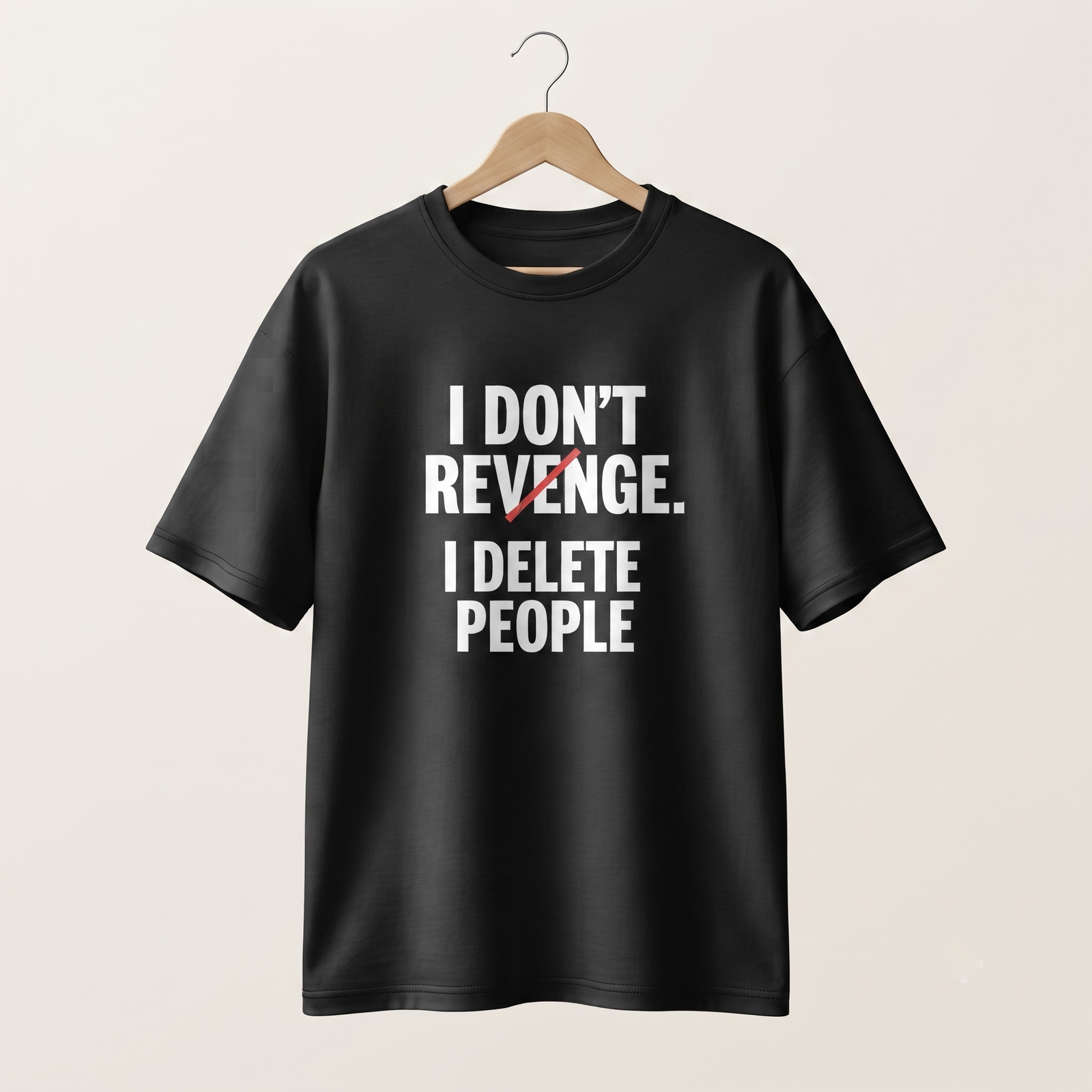 I Don't Take Revenge I Delete People Unisex Oversized T-Shirt crafted from 180 GSM 100% cotton with premium DTG printing, oversized fit, pre-shrunk fabric, and sizes XS–2XL.