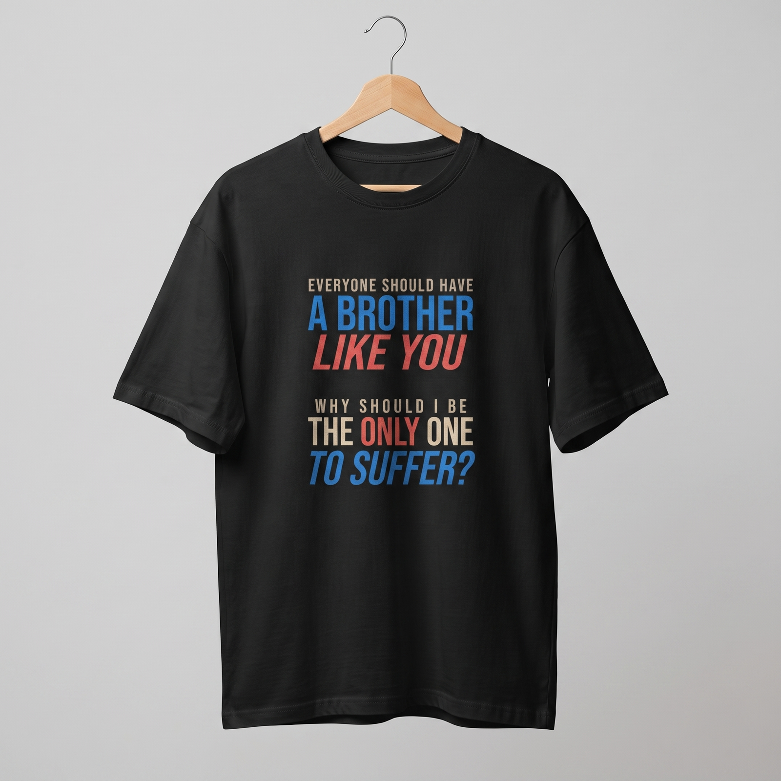 Everyone Should Have a Brother Like You Oversized T-Shirt