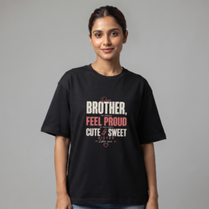 Dear Brother You Should Feel Proud Oversized T-Shirt