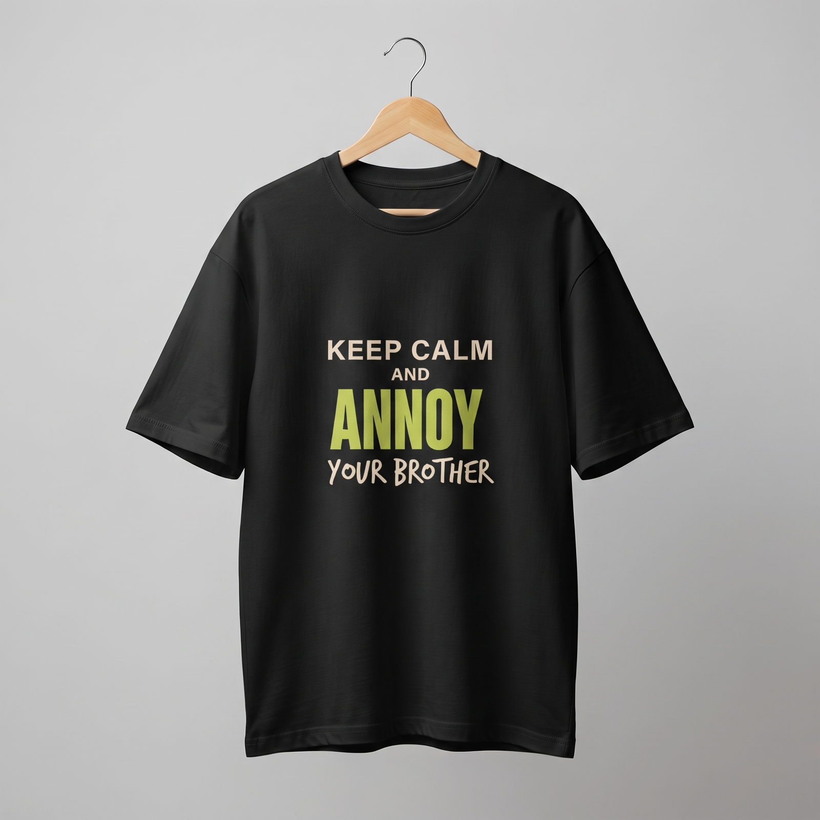 Keep Calm and Annoy Your Brother Oversized T-Shirt