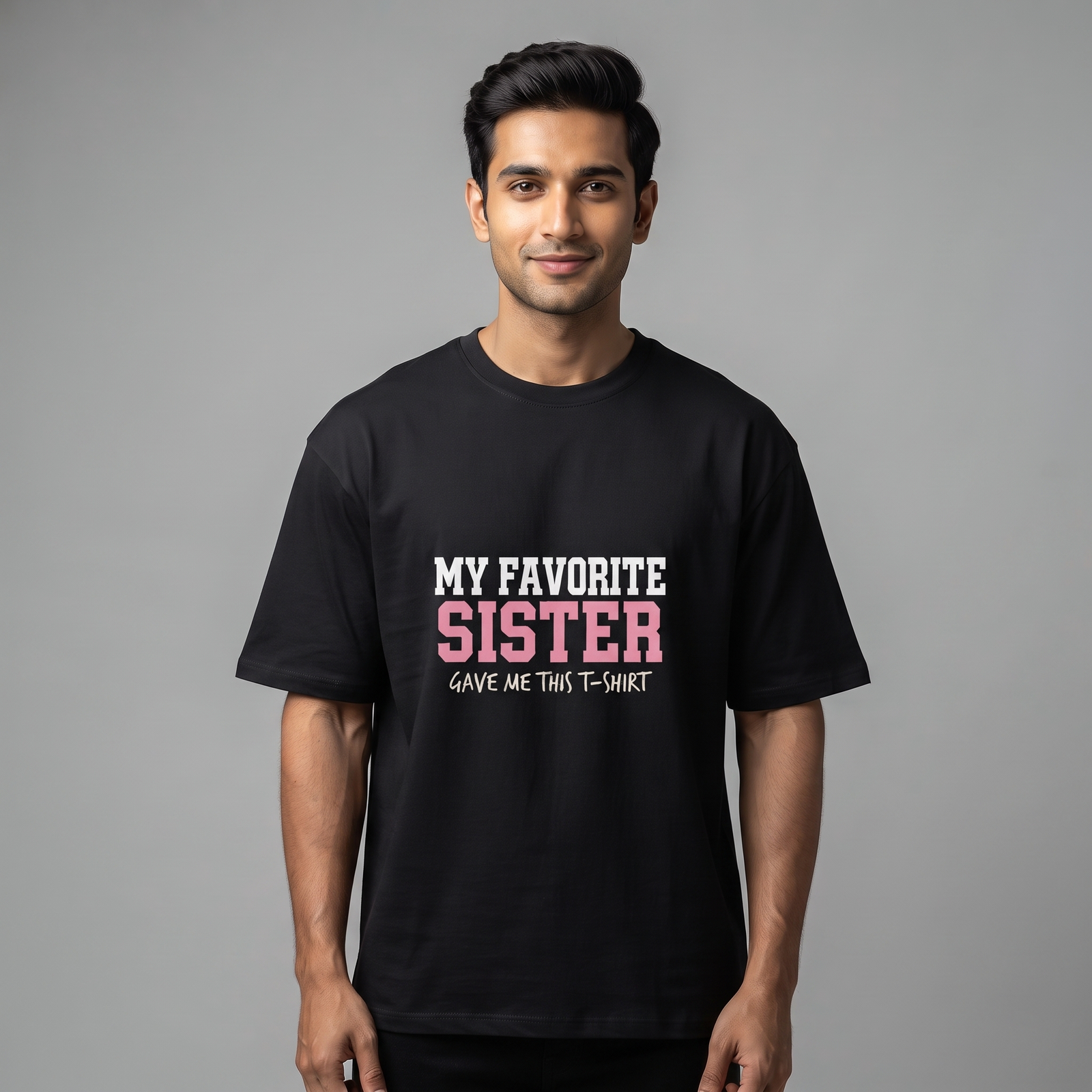 My Favorite Sister Gave Me This T-Shirt Oversized T-Shirt