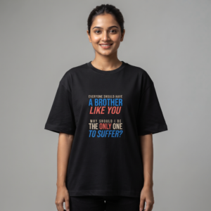 Everyone Should Have a Brother Like You Oversized T-Shirt