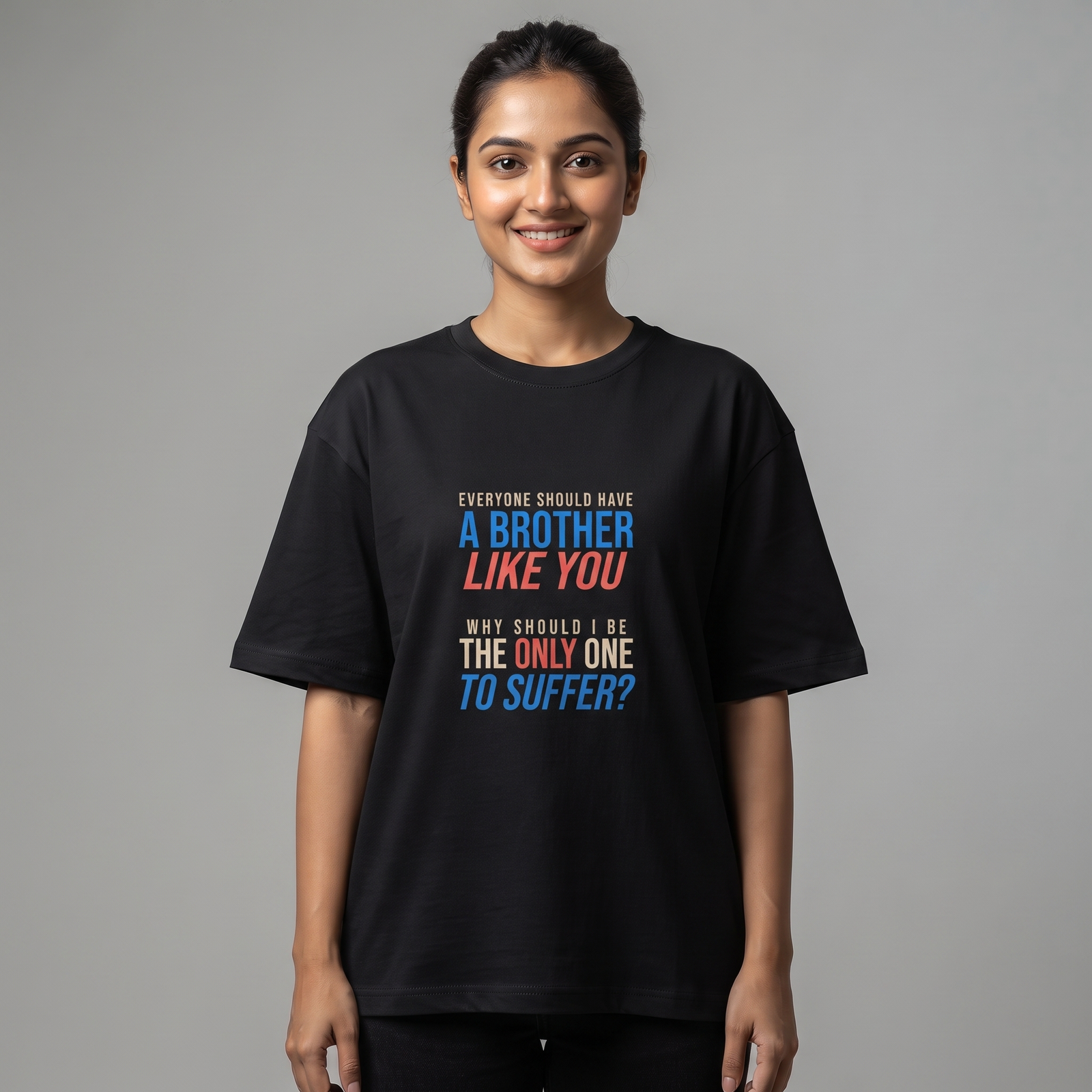 Everyone Should Have a Brother Like You Oversized T-Shirt