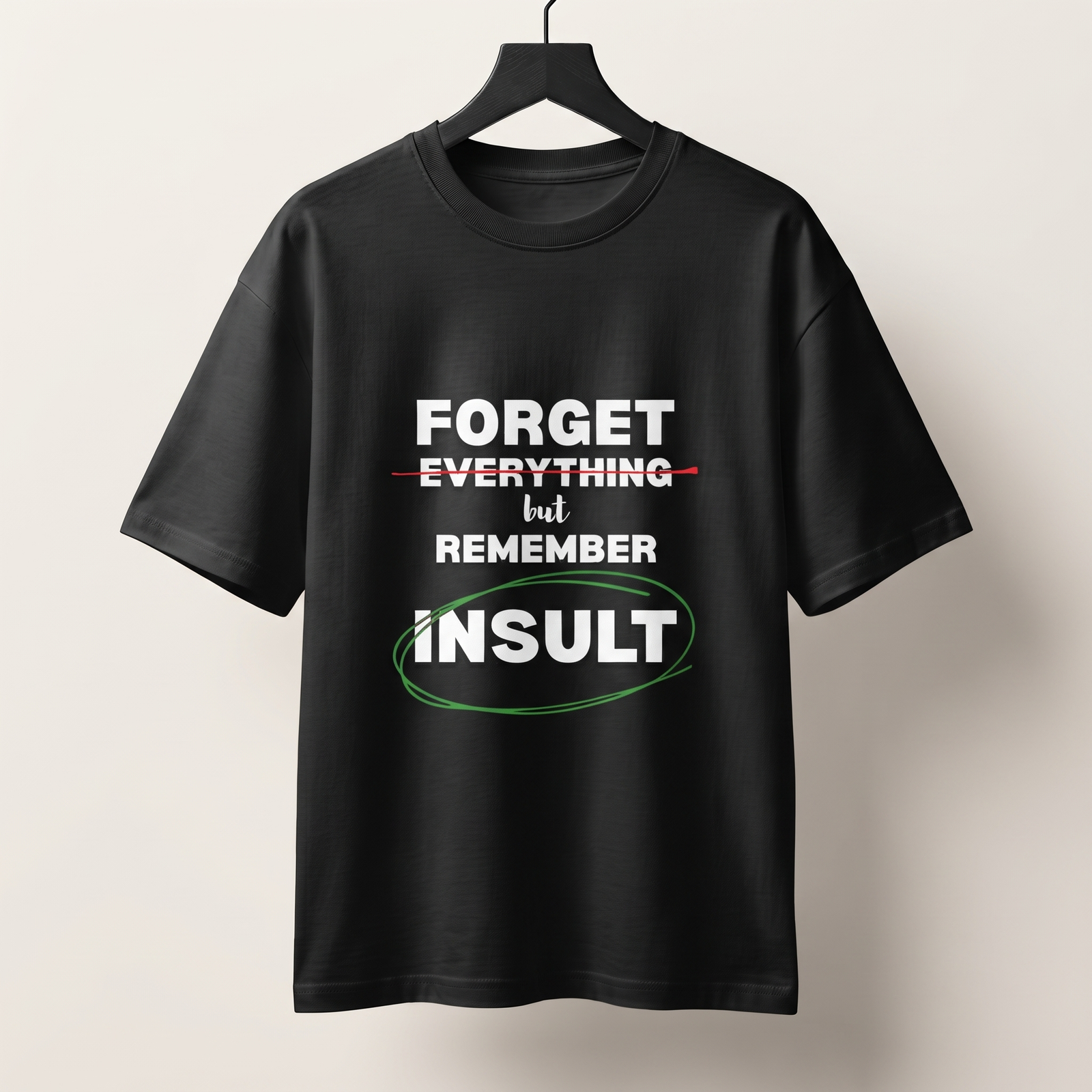 Forget Everything But Remember Insult Unisex Oversized T-Shirt