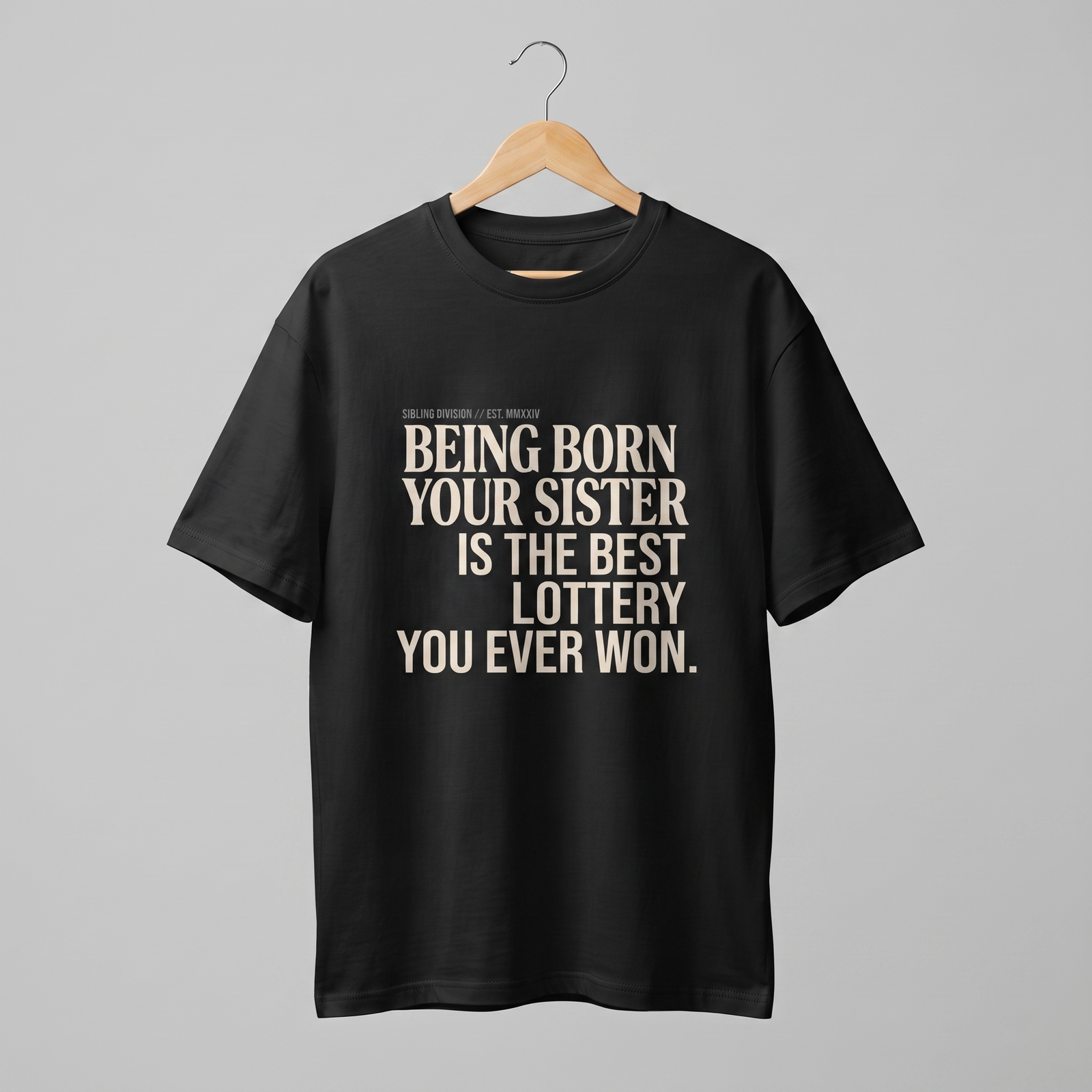 Being Born Your Sister Oversized T-Shirt