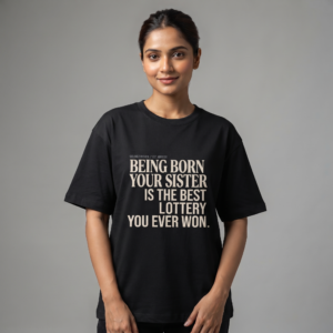 Being Born Your Sister Oversized T-Shirt