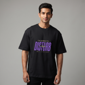 I'm Born to Disturb My Sister Oversized T-Shirt