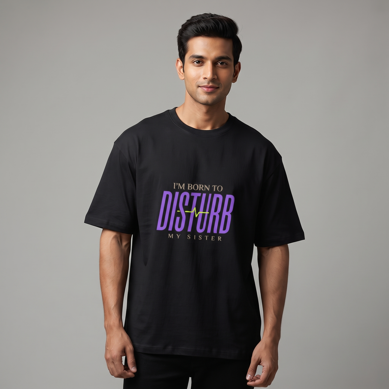 I'm Born to Disturb My Sister Oversized T-Shirt